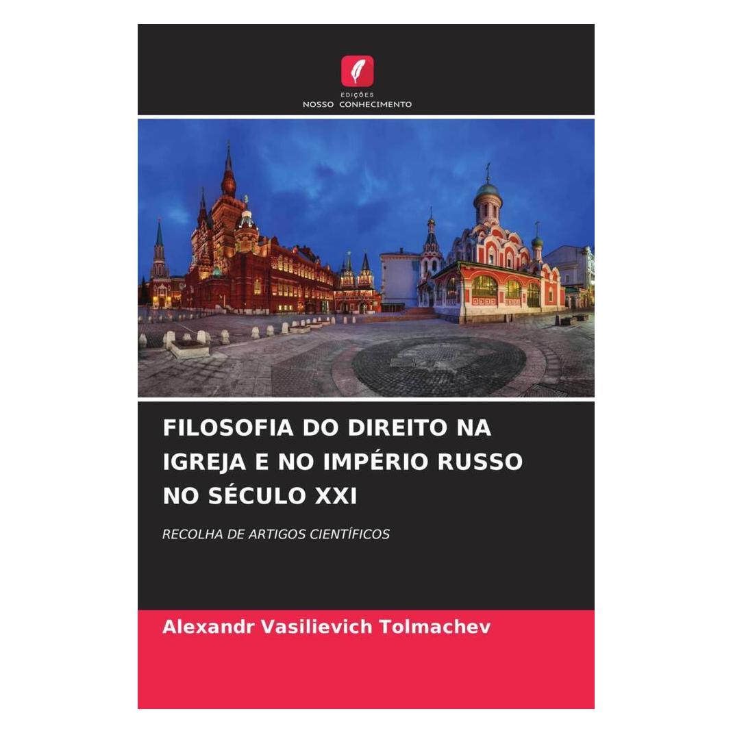 Edicoes Nosso Conhecimento Filosofia Do Direito Na Igreja E No Império Russo No Século Xxi (Softcover, Alexandr Vasilievich Tolmachev) (56230799)