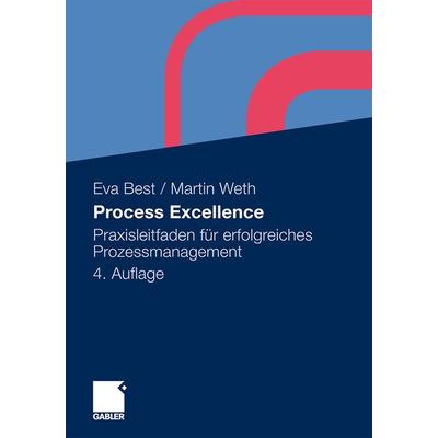 Process Excellence, Gebundene Ausgabe von Eva Best,Martin Weth, Betriebswirtschaftlicher Verlag Gabler, 978-3-8349-2211-3
