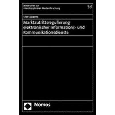 Marktzutrittsregulierung elektronischer Informations- und Kommunikationsdienste, Taschenbuch von Uwe Jürgens, Nomos, 978-3-8329-1544-5