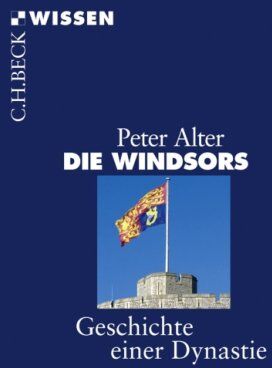 Peter Alter - Die Windsors: Geschichte einer Dynastie - Preis vom 11.10.2026 03:10:56 h
