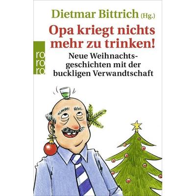 Opa kriegt nichts mehr zu trinken!, Taschenbuch von , Rowohlt Taschenbuch