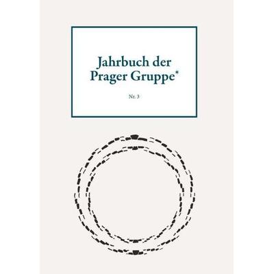 Jahrbuch der Prager Gruppe* Nr. 3, Taschenbuch von Prager Gruppe*, Buchschmiede, 978-3-99192-050-2