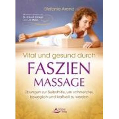 Vital und gesund durch Faszien-Massage, Taschenbuch von Stefanie Arend, Schirner