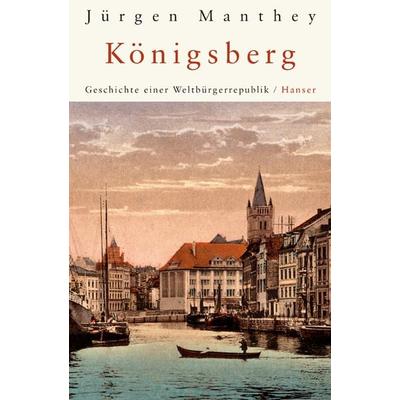Königsberg, Taschenbuch von Jürgen Manthey, Carl Hanser, 978-3-446-25514-2