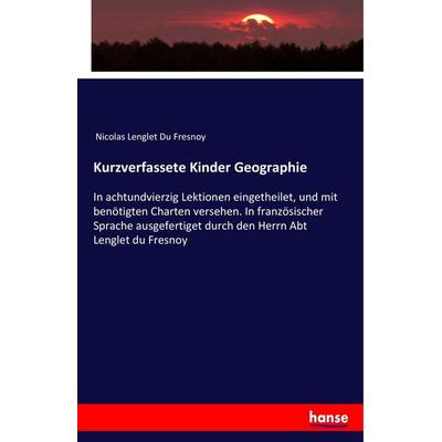 Kurzverfassete Kinder Geographie, Taschenbuch von Nicolas Lenglet Du Fresnoy, Hansebooks, 978-3-337-41340-8