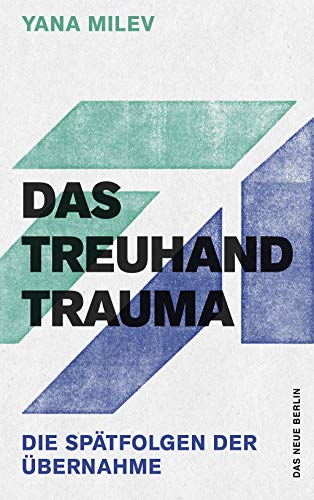 Yana Milev - Das Treuhand-Trauma: Die Spätfolgen der Übernahme - Preis vom 09.10.2026 07:28:09 h