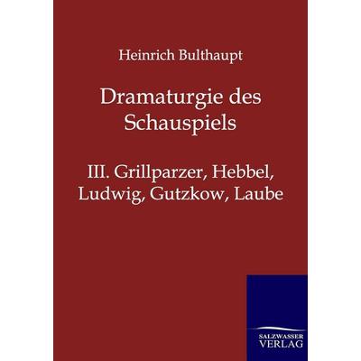 Dramaturgie des Schauspiels, Taschenbuch von Heinrich Bulthaupt, Salzwasser, 978-3-86444-587-3