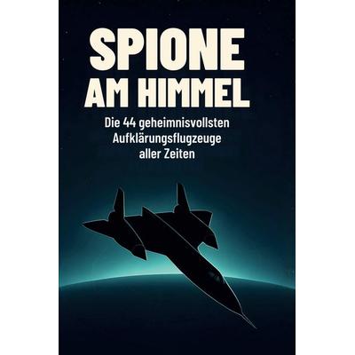 Spione am Himmel, Gebundene Ausgabe von Lina Friedrich, BoD - Books on Demand, 978-3-695-38060-2