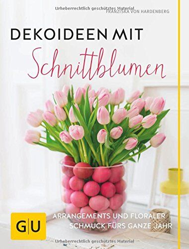 Franziska von Hardenberg - Dekoideen mit Schnittblumen: Arrangements und floraler Schmuck fürs ganze Jahr (GU Garten Extra) - Preis vom 30.09.2026 22:30:23 h