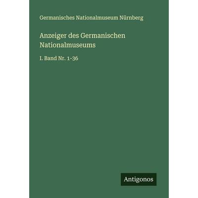 Anzeiger des Germanischen Nationalmuseums, Taschenbuch von Germanisches Nationalmuseum Nürnberg, Antigonos Verlag, 978-3-563-92293-4