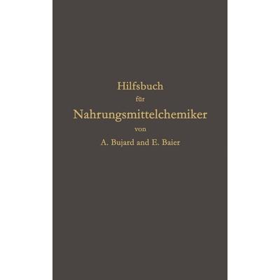 Hilfsbuch für Nahrungsmittelchemiker zum Gebrauch im Laboratorium für die Arbeiten der Nahrungsmittelkontrolle, gerichtlichen Chemie und anderen