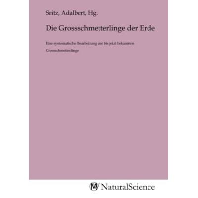 Die Grossschmetterlinge der Erde, Taschenbuch von , MV-NaturalScience, 978-3-9853204-7-9