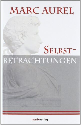 Marc Aurel - Selbstbetrachtungen - Preis vom 12.10.2026 11:37:12 h