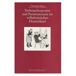 Verbraucherprotest und Parteiensystem im wilhelminischen Deutschland, Fachbücher von Christoph Nonn