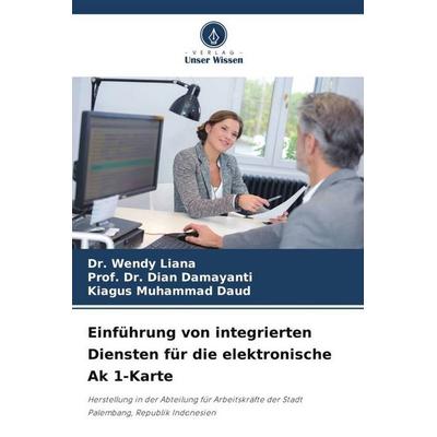 Einführung von integrierten Diensten für die elektronische Ak 1-Karte, Taschenbuch von Wendy Liana,Dian Damayanti,Kiagus Muhammad Daud, Verlag Unser