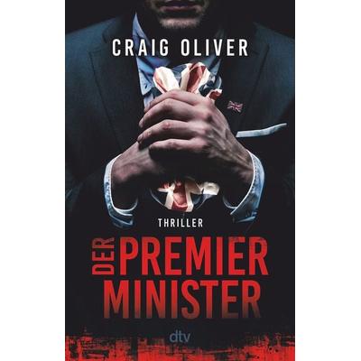 Der Premierminister, Taschenbuch von Craig Oliver, dtv