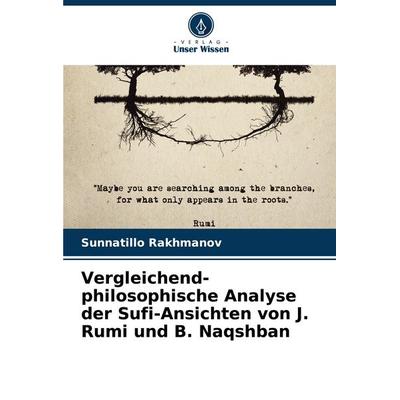Vergleichend-philosophische Analyse der Sufi-Ansichten von J. Rumi und B. Naqshban, Taschenbuch von Sunnatillo Rakhmanov, Verlag Unser Wissen,
