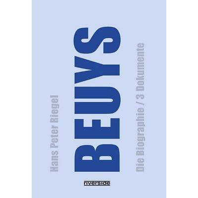 BEUYS - DIE BIOGRAFIE BAND 3, Gebundene Ausgabe von Riegel Hans Peter, Riverside, 978-3-9524961-4-5