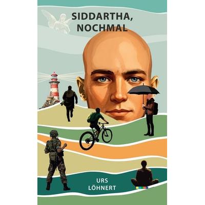 Siddhartha nochmal, Taschenbuch von Urs Löhnert, BoD – Books on Demand, 978-3-7693-5195-8