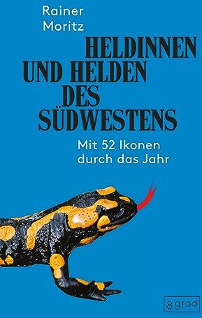 Rainer Moritz - Heldinnen und Helden des Südwestens: mit 52 Ikonen durch das Jahr - vollständig überarbeitete und erweiterte Neuauflage - Preis vom 13.10.2026 19:28:25 h