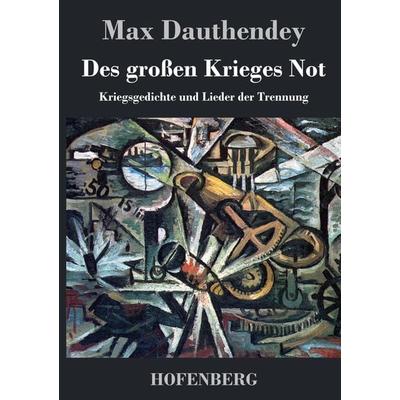 Des großen Krieges Not, Gebundene Ausgabe von Max Dauthendey, BoD - Books on Demand, 978-3-8430-4986-3