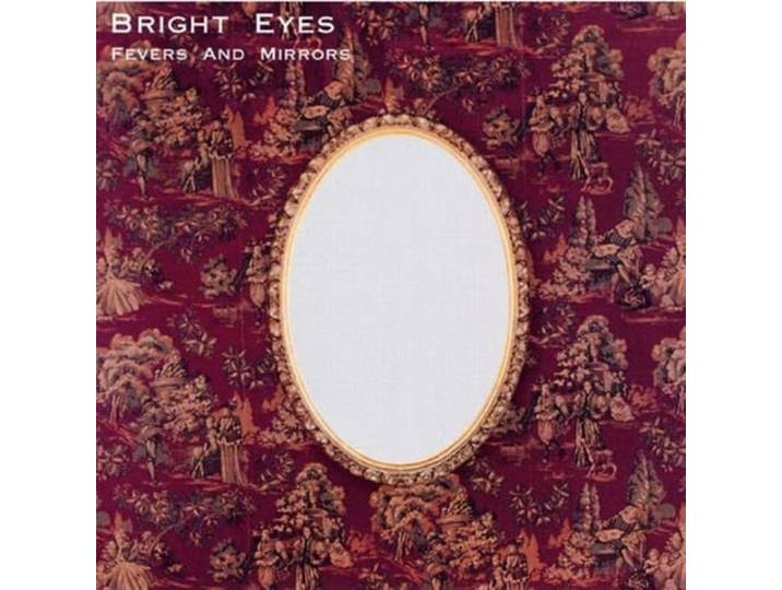 Bright Eyes - Fever & Mirrors