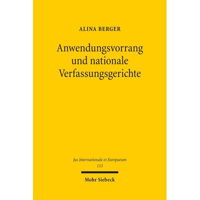 Anwendungsvorrang und nationale Verfassungsgerichte, Taschenbuch von Alina Berger, Mohr Siebeck, 978-3-16-154316-6