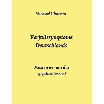 Verfallssymptome Deutschlands, Taschenbuch von Michael Ghanem, Tredition, 978-3-347-00823-6