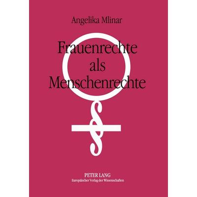 Frauenrechte als Menschenrechte, Taschenbuch von Angelika Mlinar, Peter Lang GmbH, Internationaler Verlag der Wissenschaften, 978-3-631-31434-0