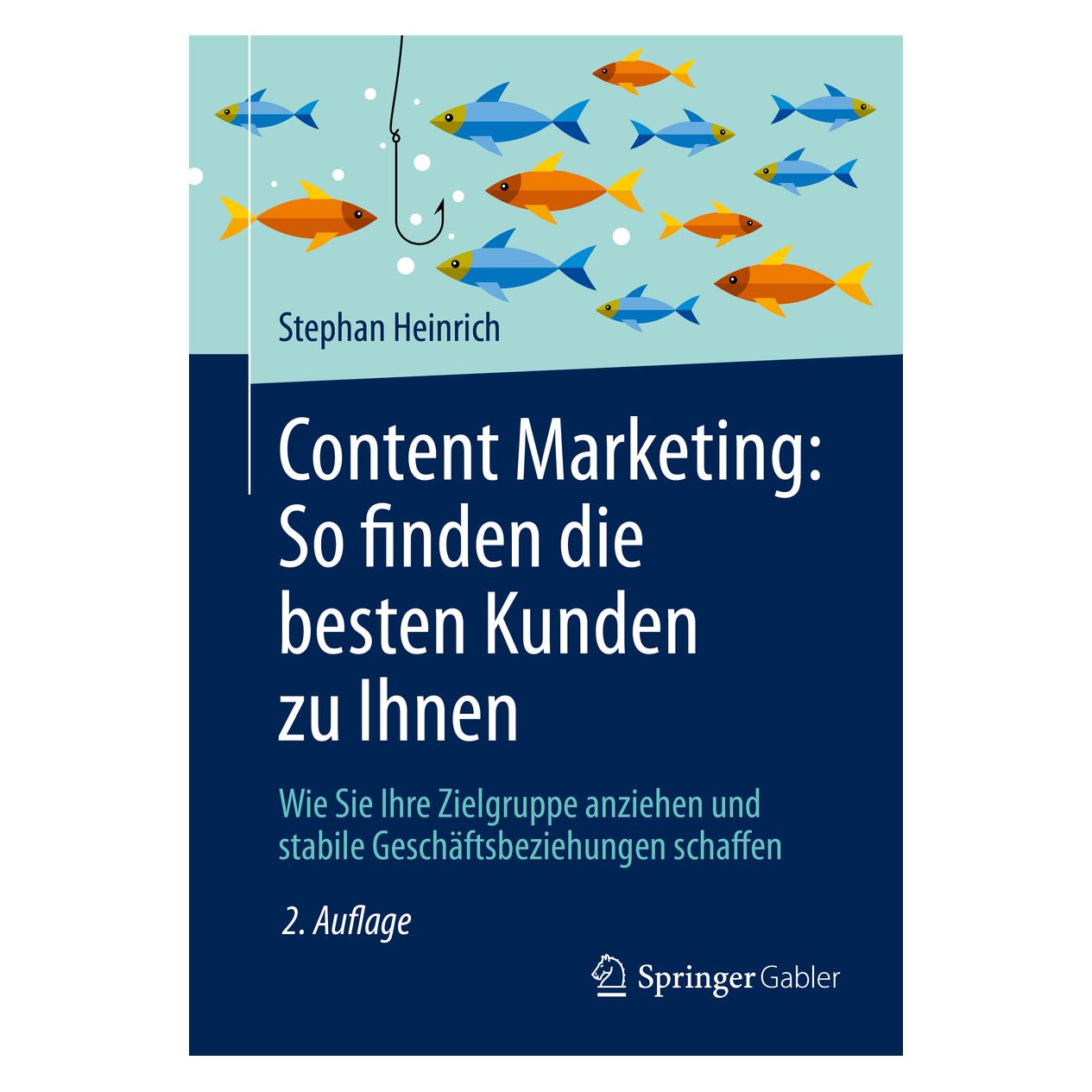 Gabler Content Marketing: So finden die besten Kunden zu Ihnen (Deutsch, Softcover, Stephan Heinrich) (14610746)