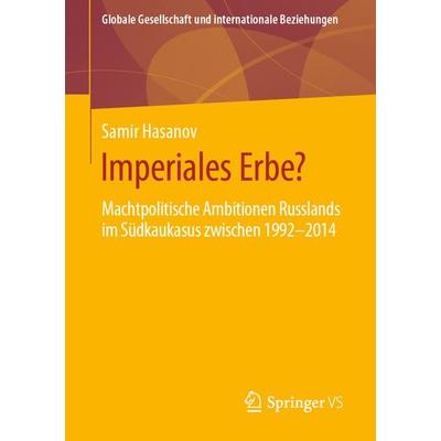 Imperiales Erbe?, Taschenbuch von Samir Hasanov, Springer Fachmedien Wiesbaden GmbH, 978-3-658-27767-3