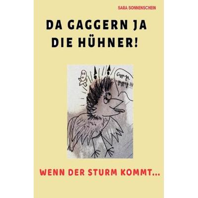 Da gaggern ja die Hühner!, Taschenbuch von Sara Sonnenschein, Epubli, 978-3-7502-5016-1