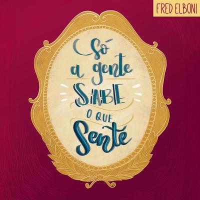 Só a gente sabe o que sente - Fred Elboni, Audio, 9786585044257