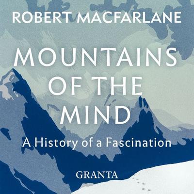 Mountains Of The Mind - Robert Macfarlane, Audio, 9781783787876
