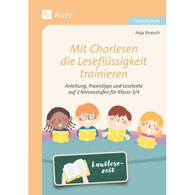Mit Chorlesen die Leseflüssigkeit trainieren, Geheftet von Anja Strauch, Auer Verlag in der AAP Lehrerwelt GmbH, 978-3-403-08975-9