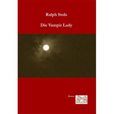 Die Vampir Lady, Taschenbuch von Ralph Stolz, Mauer Verlag, 978-3-86812-323-4