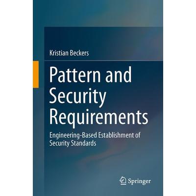 Pattern and Security Requirements, Gebundene Ausgabe von Kristian Beckers, Springer, 978-3-319-16663-6