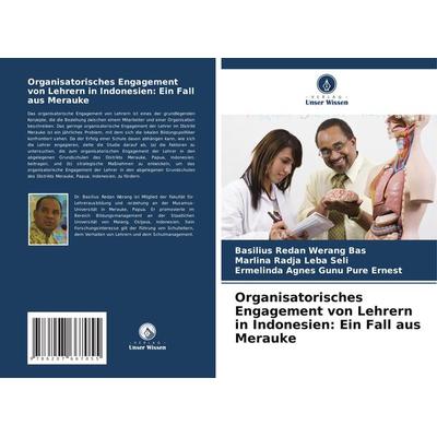 Organisatorisches Engagement von Lehrern in Indonesien: Ein Fall aus Merauke, Taschenbuch von Basilius Redan Werang Bas,Marlina Radja Leba