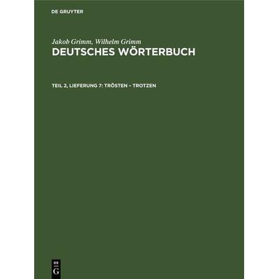 Trösten – Trotzen, Gebundene Ausgabe von Wilhelm Grimm,Jakob Grimm, De Gruyter, 978-3-11-264201-6