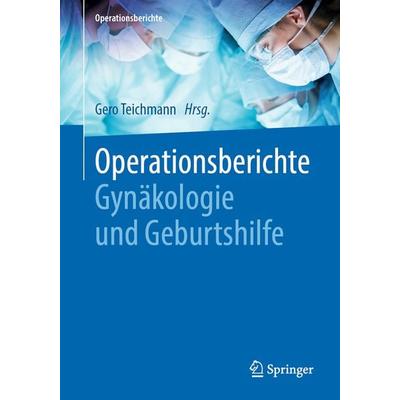 Operationsberichte Gynäkologie und Geburtshilfe, Taschenbuch von , Springer Berlin, 978-3-662-61426-6