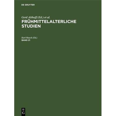 Frühmittelalterliche Studien. Band 21, Gebundene Ausgabe von , De Gruyter, 978-3-11-241797-3