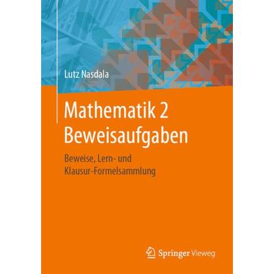 Mathematik 2 Beweisaufgaben, Taschenbuch von Lutz Nasdala, Springer Fachmedien Wiesbaden GmbH, 978-3-658-27432-0