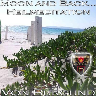 Moon and Back - Heilmeditation zur Förderung Ihrer Intuition - Beatrix Burgund, Audio, 9783944031798