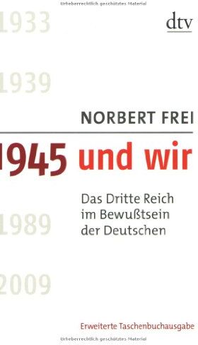 Norbert Frei - 1945 und wir: Das Dritte Reich im Bewußtsein der Deutschen - Preis vom 09.10.2026 07:28:09 h