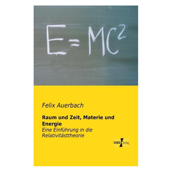 Vero Raum und Zeit, Materie und Energie (Deutsch, Softcover, Felix Auerbach) (55543310)