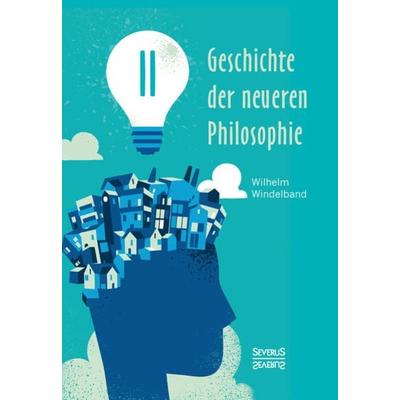 Geschichte der neueren Philosophie, Taschenbuch von Wilhelm Windelband, Severus Verlag, 978-3-96345-028-0