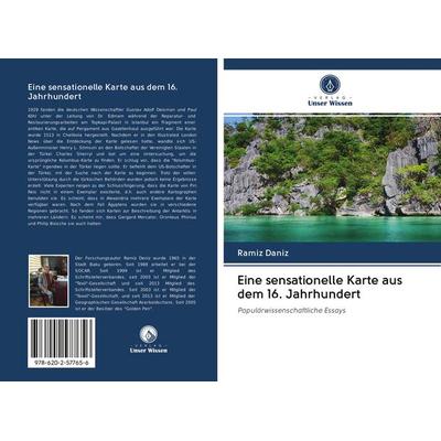 Eine sensationelle Karte aus dem 16. Jahrhundert, Taschenbuch von Ramiz Daniz, Sciencia Scripts, 978-620-2-57765-6