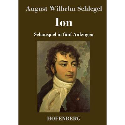 Ion, Gebundene Ausgabe von August Wilhelm Schlegel, Hofenberg, 978-3-7437-3302-2