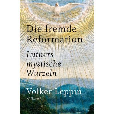 Die fremde Reformation, Gebundene Ausgabe von Volker Leppin, C.H. Beck, 978-3-406-69081-5