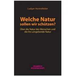 Welche Natur sollen wir schützen?, Fachbücher von Ludger Honnefelder